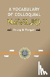 Morgan, William - A Vocabulary of Colloquial Navajo