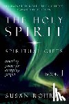 Rohrer, Susan - The Holy Spirit - Spiritual Gifts
