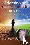 Munoz, Javier - Si domino mi mente, controlo mi vida.: Lo que no enseñan en las escuelas