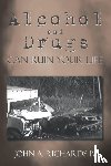 Richards, John A - Alcohol and Drugs can Ruin Your Life