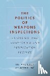 Busch, Nathan E., Pilat, Joseph F. - The Politics of Weapons Inspections