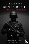 Coyne, Christopher J., Hall, Abigail R. - Tyranny Comes Home