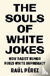 Perez, Raul - The Souls of White Jokes
