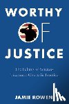 Rowen, Jamie - Worthy of Justice