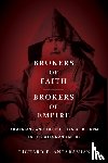 Antaramian, Richard E. - Brokers of Faith, Brokers of Empire