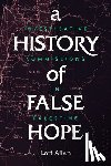 Allen, Lori - A History of False Hope