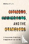 Jin, Michael R. - Citizens, Immigrants, and the Stateless