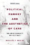 Mihai, Mihaela - Political Memory and the Aesthetics of Care