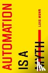 Munn, Luke - Automation Is a Myth