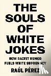 Perez, Raul - The Souls of White Jokes