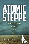 Kassenova, Togzhan - Atomic Steppe