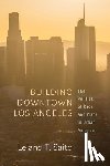 Saito, Leland T. - Building Downtown Los Angeles