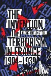 Millington, Chris - The Invention of Terrorism in France, 1904-1939