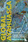 Gearin, Alex K. - Global Ayahuasca