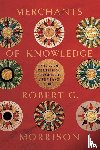 Morrison, Robert G. - Merchants of Knowledge