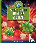 Richmond, Marley - What Is the Immune System?