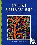 Stjohn, Amanda - Bouki Cuts Wood: A Haitian Folktale