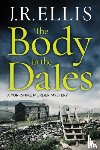 Ellis, J. R. - The Body in the Dales