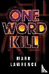 Lawrence, Mark - One Word Kill