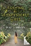 Emily Carpenter - Burying the Honeysuckle Girls