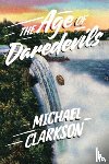 Clarkson, Michael - The Age of Daredevils
