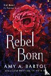 Bartol, Amy A. - Rebel Born