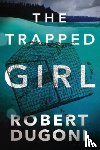 Dugoni, Robert - The Trapped Girl