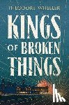 Theodore Wheeler - Kings of Broken Things