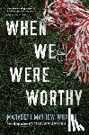 Marybeth Mayhew Whalen - When We Were Worthy