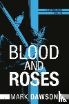 Dawson, Mark - Blood and Roses