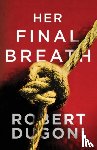 Dugoni, Robert - Her Final Breath