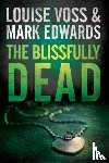 Edwards, Mark, Voss, Louise - The Blissfully Dead