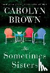 Brown, Carolyn - The Sometimes Sisters