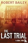 Bailey, Robert - The Last Trial