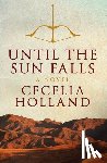Holland, Cecelia - Until the Sun Falls