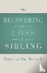 Donnelly, Katherine Fair - Recovering from the Loss of a Sibling