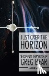 Bear, Greg - Just Over the Horizon