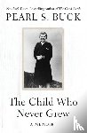 Buck, Pearl S. - The Child Who Never Grew