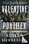Silverberg, Robert - Valentine Pontifex: Volume 3