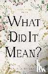 Thirkell, Angela - What Did It Mean?