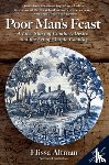 Altman, Elissa - Poor Man's Feast: A Love Story of Comfort, Desire, and the Art of Simple Cooking