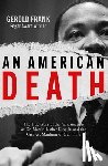 Frank, Gerold - An American Death: The True Story of the Assassination of Dr. Martin Luther King Jr. and the Greatest Manhunt of Our Time