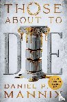 Mannix, Daniel P., Stephenson, Michael - Those About to Die