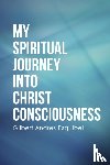 Esquibel, Gilbert Andres - My Spiritual Journey into Christ Consciousness