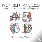 Wright, Tiffany - Inspired Tangles A Book of Zentangles and Thoughtful Inspiration