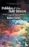 Carl, Robert E - Pebbles of the Holy Stream
