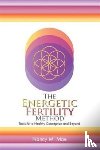 Mae, Nancy M - The Energetic Fertility Method(TM)