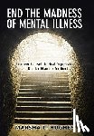 Hughes, Marsha L - End the Madness of Mental Illness