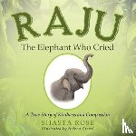 Rose, Shasta - Raju the Elephant Who Cried