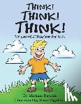 Detrick, Michael - Think! Think! Think!: The Law of Attraction for Kids
